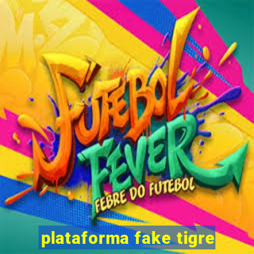 plataforma fake tigre